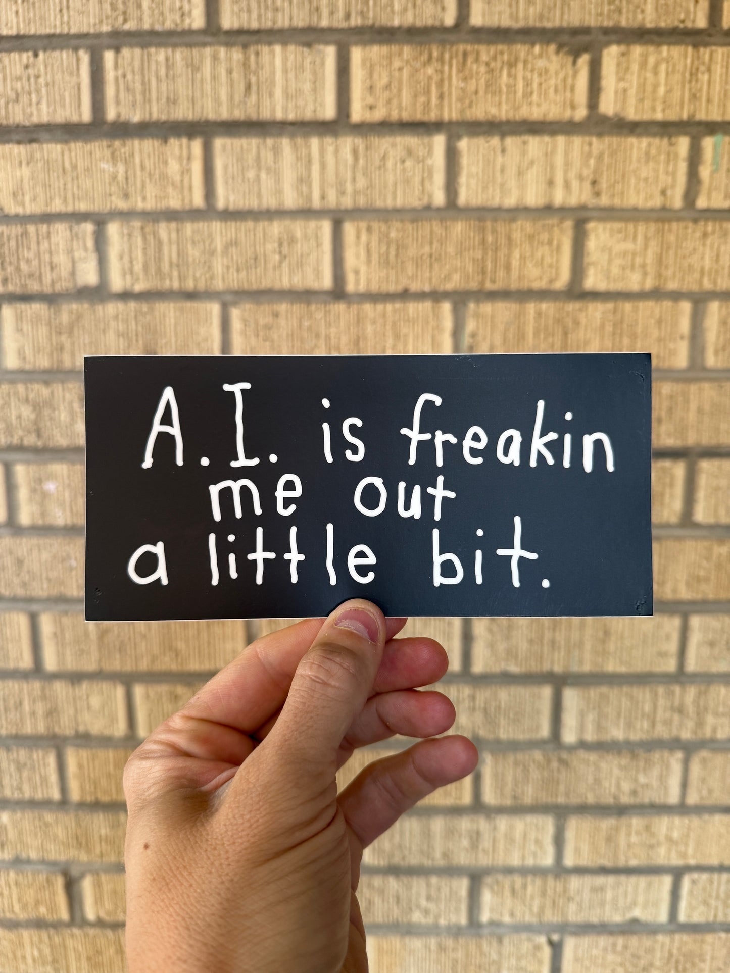 A.I. is Freakin' Me Out - Bumper Sticker