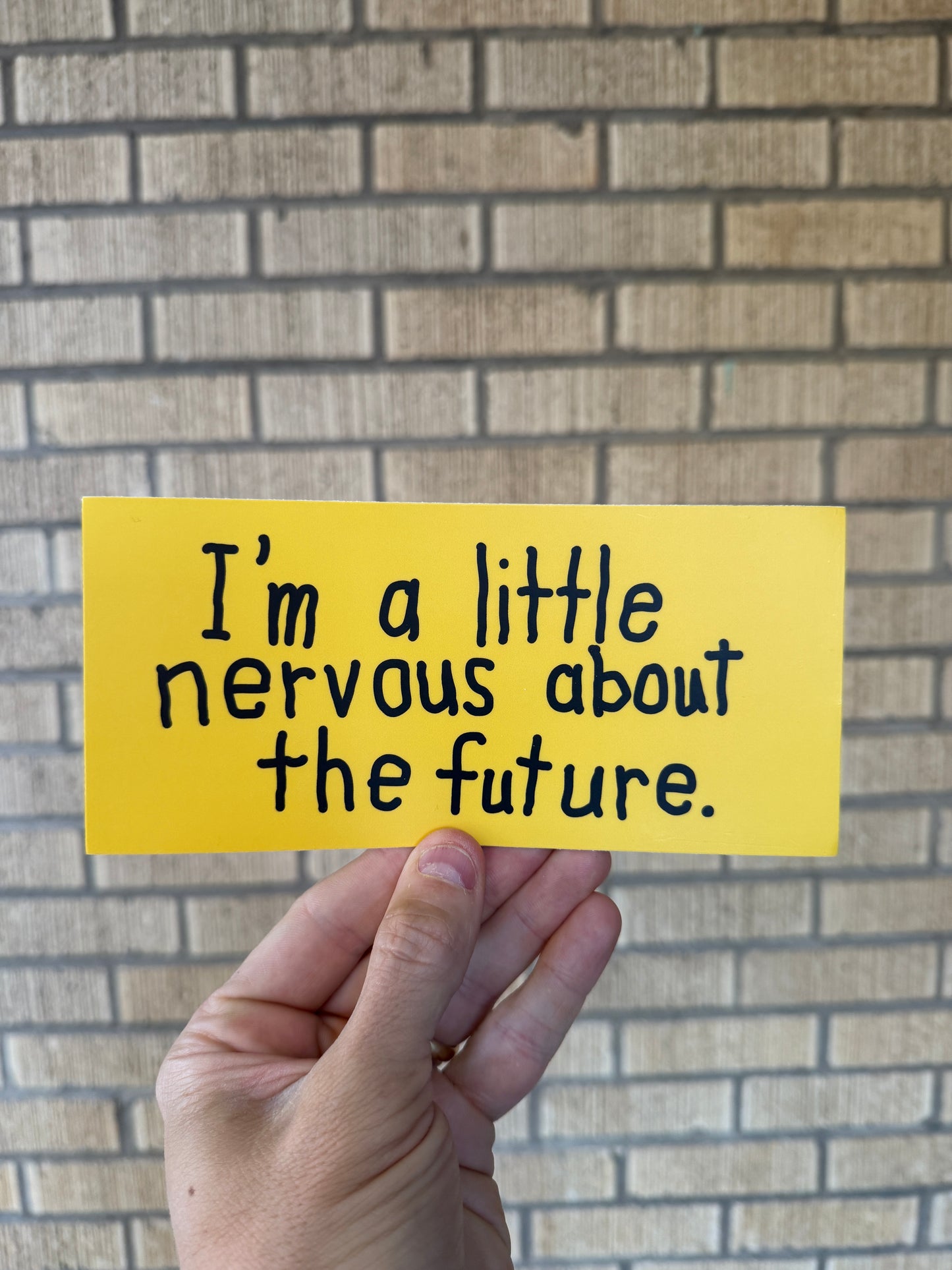 I'm a Little Nervous - Bumper Sticker